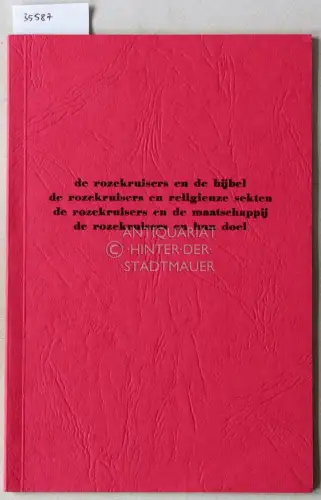 De rozekruisers en de bijbel. De reozekruisers en religieuze sekten. De rozekruisers en de maatschappij. De rozekruisers en hun doel. 
