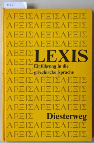Heilmann, Willibald, Kurt Roeske und Rolf Walther: Lexis: Einführung in die griechische Sprache. 