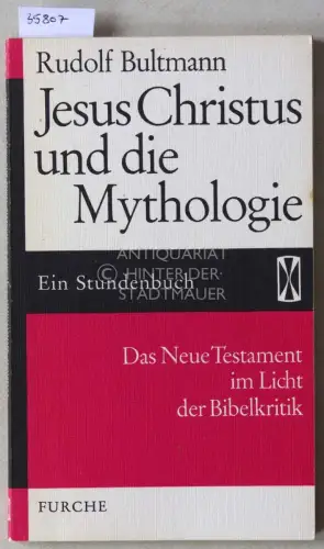 Bultmann, Rudolf: Jesus Christus und die Mythologie: Das Neue Testament im Licht der Bibelkritik. [= Stundenbücher, Bd. 47]. 