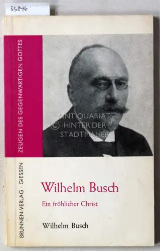 Busch, Wilhelm: Wilhelm Busch: Ein fröhlicher Christ. 