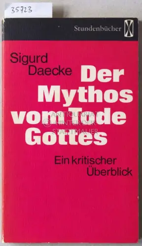 Daecke, Sigurd: Der Mythos vom Tode Gottes: Ein kritischer Überblick. [= Stundenbücher, 87]. 