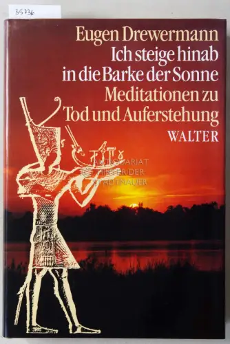 Drewermann, Eugen: Ich steige hinab in die Barke der Sonne: Alt-Ägyptische Meditationen zu Tod und Auferstehung in bezug auf Joh 20/21. 