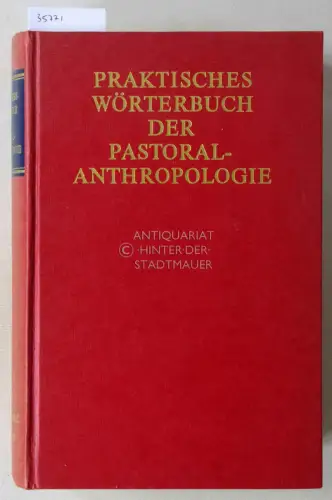 Gastager, H. (Hrsg.), K. (Hrsg.) Gastgeber G. (Hrsg.) Griesl u. a: Praktisches Wörterbuch der Pastoralanthropologie: Sorge um den Menschen. 