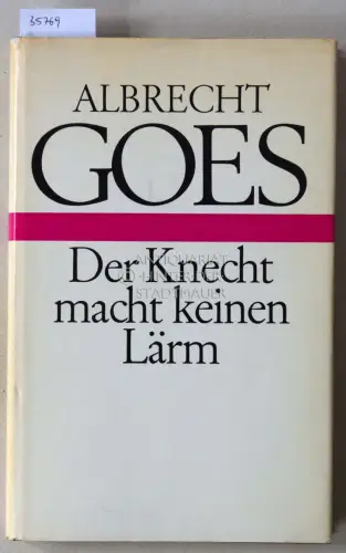Goes, Albrecht: Der Knecht macht keinen Lärm: Dreißig Predigten. 