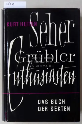 Hutten, Kurt: Seher, Grübler, Enthusiasten: Sekten und religiöse Sondergemeinschaften der Gegenwart. 
