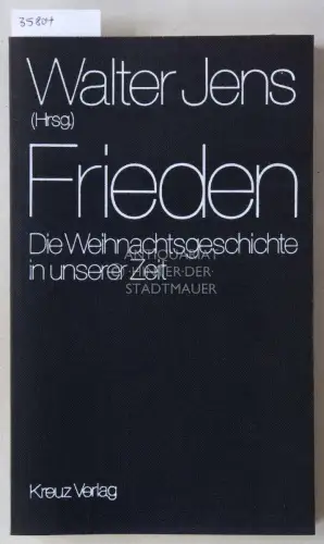 Jens, Walter (Hrsg.): Frieden: Die Weihnachtsgeschichte in unserer Zeit. 