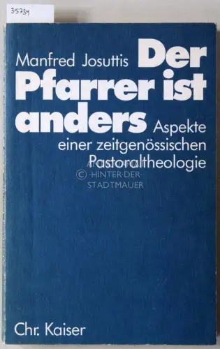 Josuttis, Manfred: Der Pfarrer ist anders: Aspekte einer zeitgenössischen Pastoraltheologie. 