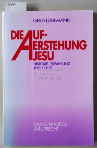 Lüdemann, Gerd: Die Auferstehung Jesu: Historie, Erfahrung, Theologie. 