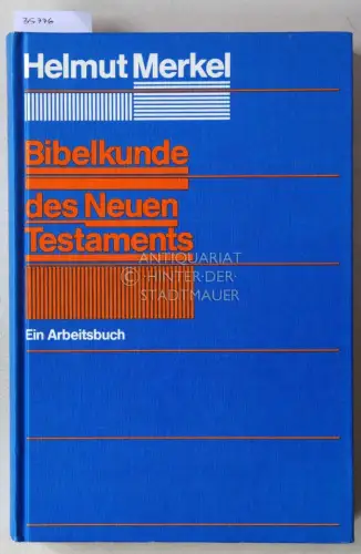 Merkel, Helmut: Bibelkunde des Neuen Testaments: Ein Arbeitsbuch. 