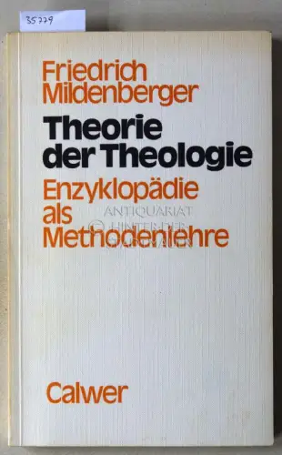 Mildenberger, Friedrich: Theorie der Theologie: Enzyklopädie als Methodenlehre. 