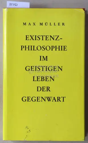 Müller, Max: Existenzphilosophie im geistigen Leben der Gegenwart. 