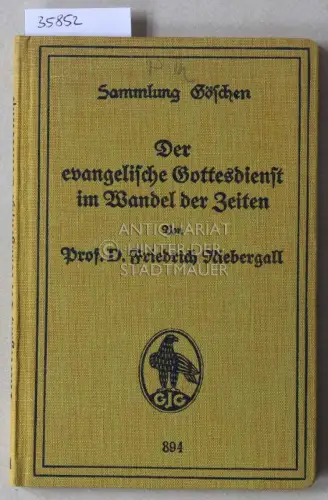 Niebergall, Friedrich: Der evangelische Gottesdienst im Wandel der Zeiten. [= Sammlung Göschen, 894]. 
