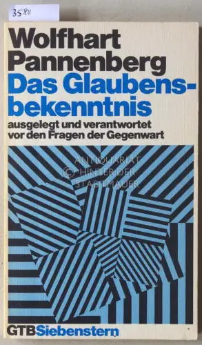Pannenberg, Wolfhart: Das Glaubenbekenntnis, ausgelegt und verantwortet vor den Fragen der Gegenwart. 