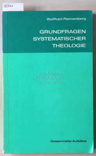 Pannenberg, Wolfhart: Grundfragen systematischer Theologie: Gesammelte Aufsätze. 