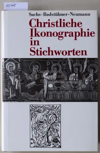Sachs, Hannelore, Ernst Badstübner und Helga Neumann: Christliche Ikonograhie in Stichworte. 