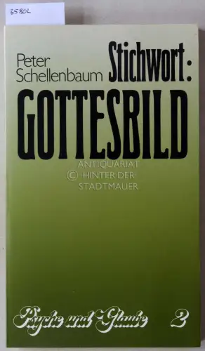 Schellenbaum, Peter: Stichwort: Gottesbild. [= Psyche und Glaube, 2]. 
