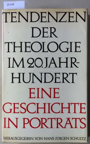 Schultz, Hans Jürgen (Hrsg.): Tendenzen der Theologie im 20. Jahrhundert: Eine Geschichte in Porträts. 