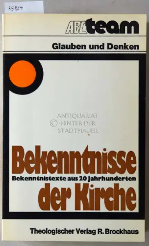 Steubing, Hans: Bekenntnisse der Kirche: Bekenntnistexte aus zwanzig Jahrhunderten. 
