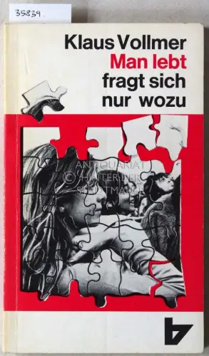 Vollmer, Klaus: Man lebt fragt sich nur wozu. 