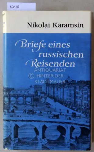 Karamsin, Nikolai: Briefe eines russischen Reisenden. (Aus d. Russ. übers. v. Johann Richter). 