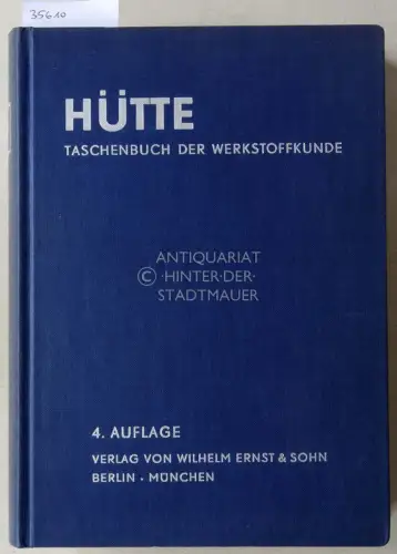 Hütte Taschenbuch der Werkstoffkunde. Hrsg. v. Akademischen Verein Hütte e.V. in Berlin. 