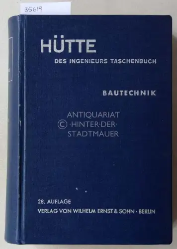 Hütte: Des Ingenieurs Taschenbuch. Hütte III. Bautechnik. Hrsg. v. Akademischen Verein Hütte, e.V. in Berlin. 