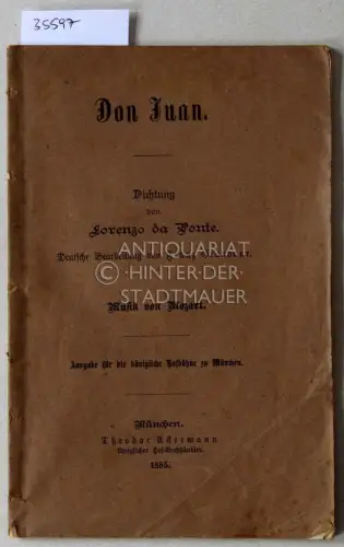 Mozart, Wolfgang Amadeus und Lorenzo da Ponte: Don Juan. (Libretto) Dichtung von Lorenzo da Porte. Deutsche Bearbeitung von Franz Grandaur. Ausgabe für die königliche Hofbühne zu München. 