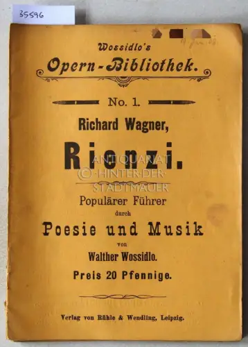 Wossidlo, Walther: Wossidlo`s Opern-Bibliothek. Populärer Führer durch Poesie und Musik. (5 Hefte: No. 1 - Wagner, Rienzi; 3 - Wagner, Tannhäuser; 5 - Wagner, Tristan und Isolde; 8 - Wagner, Die Walküre; 10 - Wagner, Götterdämmerung). 