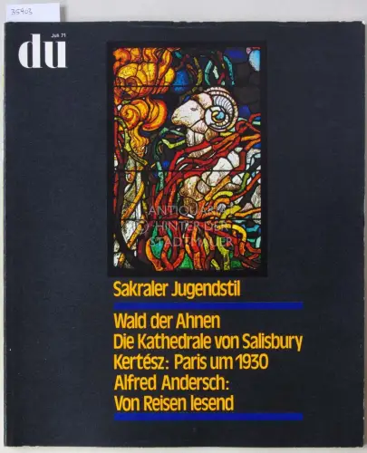 du: Kulturelle Monatsschrift. Juli 1971: Sakraler Jugendstil - Wald der Ahnen - Die Kathedrale von Salisbury - Kertész: Paris um 1930 - Alfred Andersch: Von Reisen lesend. 