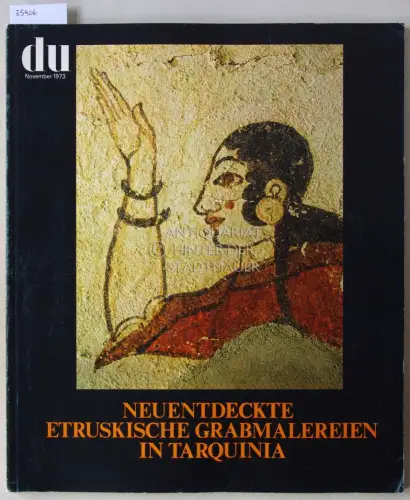 du: Kulturelle Monatsschrift. November 1973: Neuentdeckte etruskische Grabmalereien in Tarquinia. 