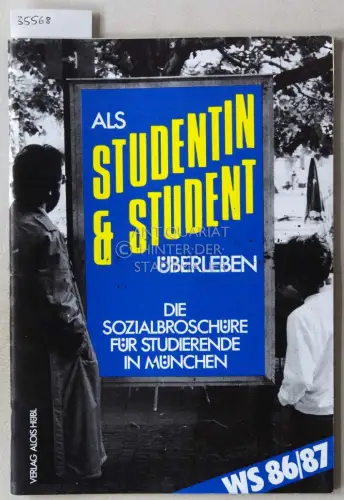 Als Studentin und Student überleben. Die Sozialbroschüre für Studierende in München. WS 86/87. 