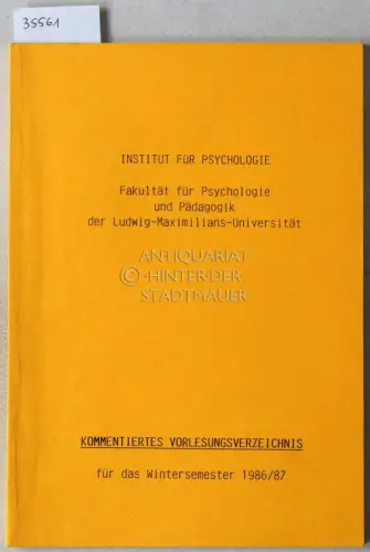 Institut für Psychologie, Fakultät für Psychologie und Pädagogik der Ludwig-Maximilians-Universität- Kommentiertes Vorlesungsverzeichnis für das Wintersemester 1986/87. 