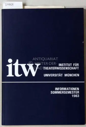 Institut für Theaterwissenschaft, Universität München. Informationen Sommersemester 1983. 