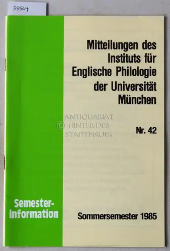 Mitteilungen des Instituts für Englische Philologie der Universität München, Nr. 42. Semesterinformation Sommersemester 1985. 