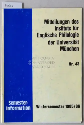 Mitteilungen des Instituts für Englische Philologie der Universität München, Nr. 43. Semesterinformation Wintersemester 1985/86. 