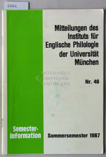 Mitteilungen des Instituts für Englische Philologie der Universität München, Nr. 46. Semesterinformation Sommersemester 1987. 