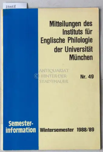 Mitteilungen des Instituts für Englische Philologie der Universität München, Nr. 49. Semesterinformation Wintersemester 1988/89. 