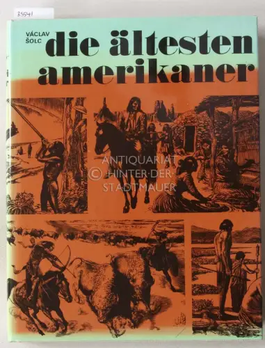 Solc, Vaclav: Die ältesten Amerikaner. Das Buch von den Eskimos und Indianern. 