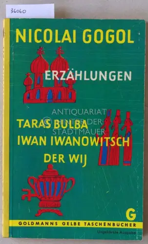 Gogol, Nicolai: Erzählungen. Taras Bulba - Iwan Iwanowitsch - Der Wij. 