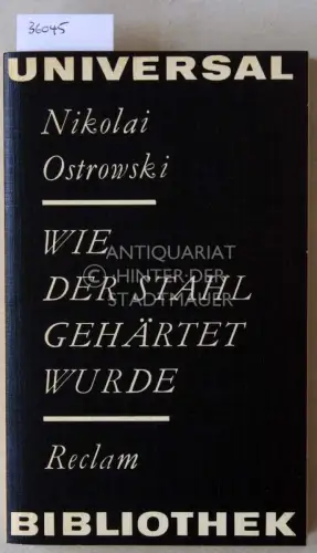 Ostrowski, Nikolai: Wie der Stahl gehärtet wurde. 
