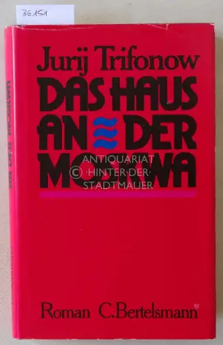 Trifonow, Jurij: Das Haus an der Moskwa. 