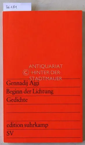 Ajgi, Gennadij: Beginn der Lichtung. Gedichte. Hrsg. u. a.d. Russ. übert. v. Karl Dedecius. 
