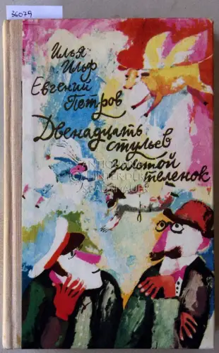 Ilf, I. und E. Petrov: Dvenadtsat stulev. Zolotoy telenok. (Twelve Chairs. The Golden Calf). 