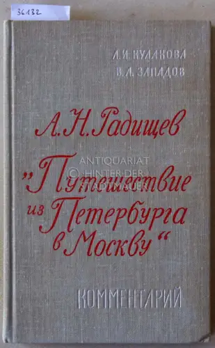 Kulakova, L.I. und V.A. Zapadov: A.N. Radishchev "Puteshestviye iz Peterburga v Moskvu". Kommentariy. 