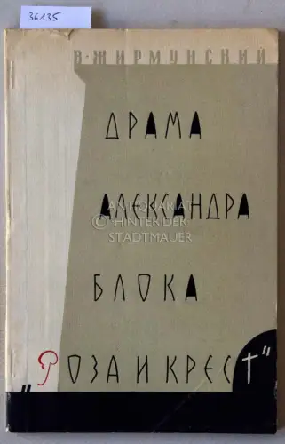 Zhirmunskiy, V: Drama Aleksandra Bloka "Roza i krest". Literaturnye istochniki. (Alexander Blok`s drama "The Rose and the Cross". Literary sources. Alexander Bloks Drama Die Rose und das Kreuz. Literarische Quellen). 