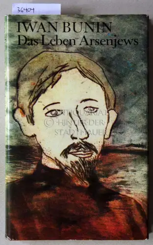 Bunin, Iwan: Das Leben Arsenjews. [= Gesammelte Werke in Einzelbänden]. 