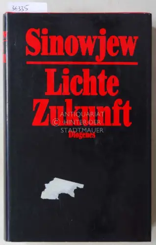 Sinowjew, Alexander: Lichte Zukunft. Dt. v. Franziska Funke. 