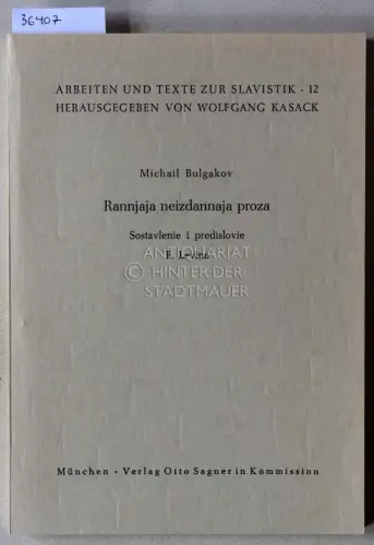 Bulgakov, Michail A: Rannjaja neizdannaya proza. [= Arbeiten und Texte zur Slavistik, 12] Sostavlenie i predislovie F. Levina. 