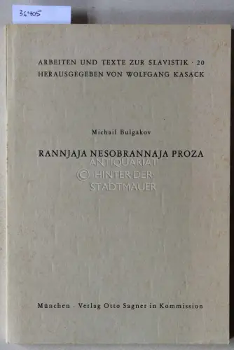 Bulgakow, Michail: Rannyaya nesobrannaya proza. [= Arbeiten und Texte zur Slavistik, 20]. 