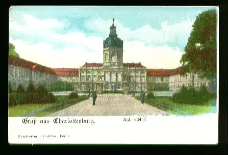 Berlin. Charlottenburg. Gruss aus Charlottenburg Kgl. Schloss
